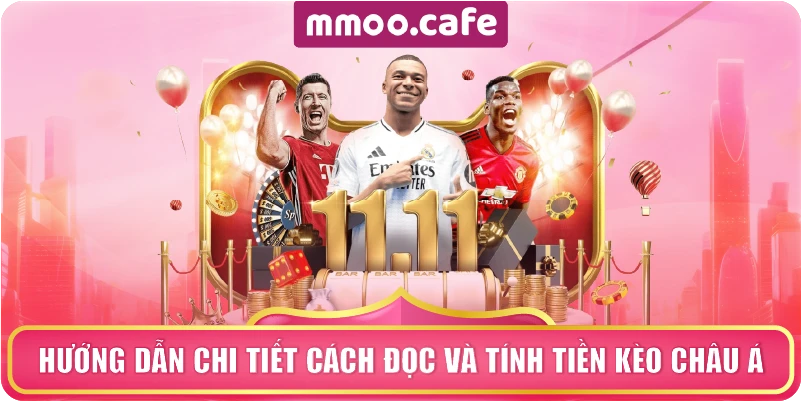 Hướng dẫn chi tiết cách đọc và tính tiền kèo Châu Á